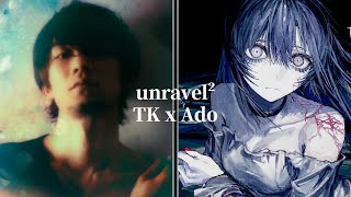 TK from ling tosite sigure x Ado  unravel² with lyrics [upl. by Notniw]