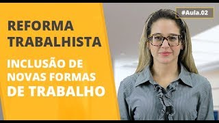 Inclusão de novas formas de trabalho e remuneração  Reforma trabalhista 02 [upl. by Darra]