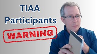 TIAA Participants  Heed my Warning [upl. by Witty187]