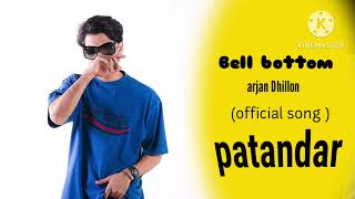 Bell bottom arjan Dhillon  official audio patandar album trending [upl. by Yromas]