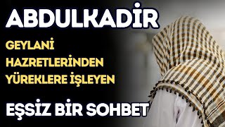 Abdulkadir Geylani hazretlerinden gönüllere işleyen eşsiz bir sohbet  VOLKAN AKSOY [upl. by Prager]