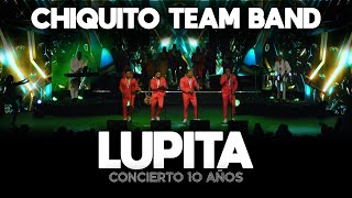 Chiquito Team Band  Lupita 10 Aniversario [upl. by Elsey]