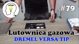 79  Lutownica gazowa Dremel VersaTip 20006 [upl. by Cotter573]