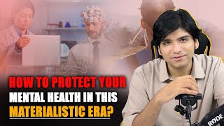 How to Protect your Mental Health in this Materialistic era [upl. by Atterual]