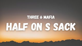 Three 6 Mafia  Half On s Sack Lyrics TikTok Song  half on a sack of some blow [upl. by Mireille]