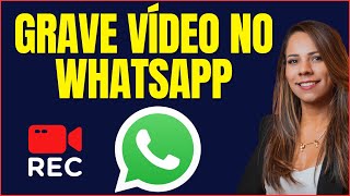 COMO GRAVAR VIDEO NO WHATSAPP [upl. by Imoyik]