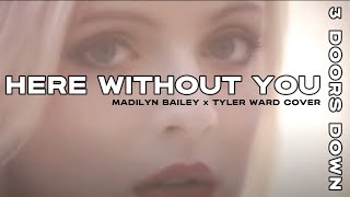 3 Doors Down  quotHere Without Youquot Lyrics Madilyn Bailey amp Tyler Ward  Showroom Partners Ent [upl. by Nilorac131]