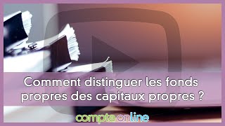 Comment distinguer les fonds propres des capitaux propres [upl. by Chansoo12]