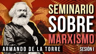 Seminario sobre Marxismo Sesión 1  Armando de la Torre [upl. by Onek]