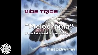 Vibe Tribe  Melodrama [upl. by Nimajneb607]