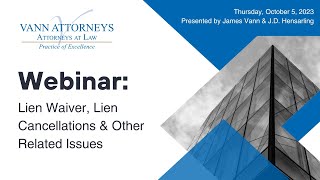 Webinar Lien Waiver Lien Cancellations amp Other Related Issues [upl. by Ulick334]