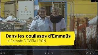 Les coulisses dEmmaüs France  Episode 3 EVIRA LYON [upl. by Einor347]