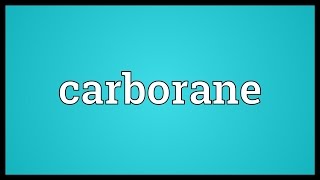 Carborane Meaning [upl. by Ardnahc]