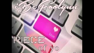 iBeFoolynn  Piece of Yo Love Official Song [upl. by Gui]