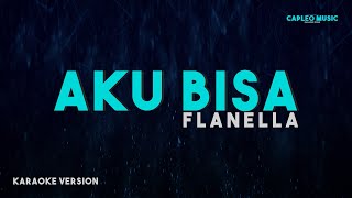 Flanella – Aku Bisa Karaoke Version [upl. by Nahseez]