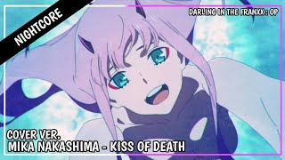 Nightcore  KISS OF DEATH Cover Ver  Mika Nakashima DARLING in The FRANXX OP [upl. by Ashjian194]