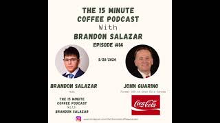 The 15 Minute Coffee Podcast with Brandon Salazar Episode 14 with John Guarino [upl. by Newberry726]