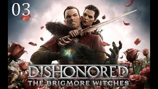 Lets Play Dishonored The Brigmore Witches 03  Drapas Ward  Auf der Suche nach dem Schiff [upl. by Naloj]