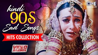 Hindi 90s Sad Songs Hits Collection  Bollywood Sad Songs For Broken Hearts Hindi Songs 90s Jukebox [upl. by Aneev]