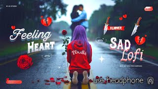 Very Emotional Broken Heart Mashup 😢💔  Sad Songs Lofi Mashup 😢  song broken sadsong lofi [upl. by Eshelman501]