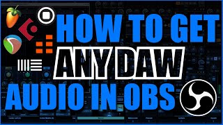 How To Get ANY DAW Audio in OBS  Tutorial [upl. by Crowell]