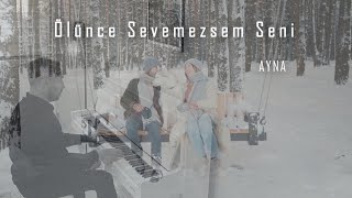 Ölünce Sevemem SeniAYNA Piyano cover Piyano ile çalınan şarkılar neirondp290 [upl. by Applegate432]