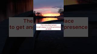 THE VERY BEST PLACE TO GET ANGRY IS IN THE PRESENCE OF GOD godiswithus godisgoodallthetime short [upl. by Moffat]