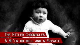 A Neerdowell and a Private  1889 to 1918  The Hitler Chronicles 113 [upl. by Salamanca101]