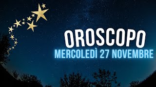 Oroscopo e classifica di Mercoledì 27 Novembre [upl. by Dunseath407]