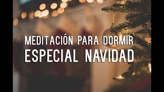 CUENTO MEDITACIÓN ESPECIAL DE NAVIDAD PARA DORMIR  DESCANSAR Y DORMIR FELIZ  ❤ EASY ZEN [upl. by Burck]