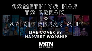 Something Has To Break  Spirit Break Out  Red Rocks Worship Kim Walker Cover by Harvest Worship [upl. by Ylicis]