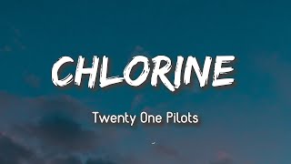 Twenty One Pilots  Chlorine Lyrics [upl. by Nesahc]