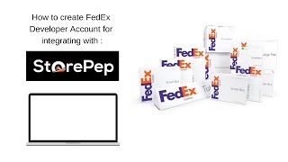 How to create FedEx Developer Account for integrating with Storepep [upl. by Dinsdale780]