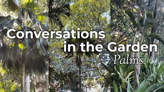 🎙️ Ep 4  Conversations in the Garden Palms [upl. by Alleon670]