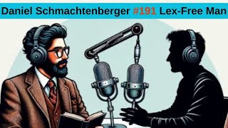 191 LexFree Man Podcast  Daniel Schmachtenberger Steering Civilization Away from SelfDestruction [upl. by Carly]