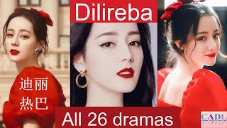 迪丽热巴 Dilireba  Drama List  Dilraba Dilmurat s all 26 dramas  CADL [upl. by Coretta531]