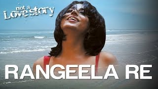 Rangeela Re  Video Song  Not A Love Story  Mahie Gill  Tarannum Malik  Amar Mohile [upl. by Koball]