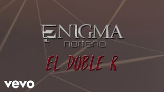 Enigma Norteño  El Doble R LETRA [upl. by Anivol]