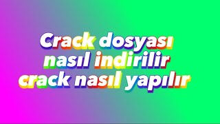 crack dosyası nasıl indirilir crack nasıl yapılır [upl. by Soneson173]