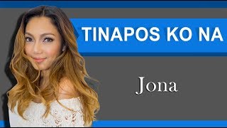 Tinapos Ko Na Lyrics  Jona  Himig Handog 2018 [upl. by Tomaso]