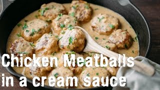 Dinner Chicken Meatballs in a Cream Sauce Recipe  Natashas Kitchen [upl. by Ardnahsal]