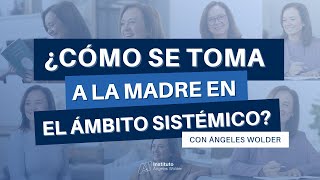 Constelaciones Familiares ¿Cómo se toma a la madre en el ámbito sistémico [upl. by Churchill133]