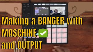 MASCHINE  Beat using OUTPUT Plugins  LETS GO [upl. by Huberman291]