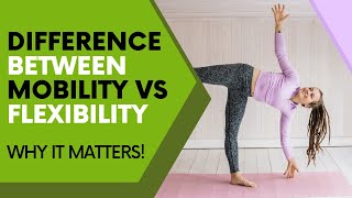 The Difference Between Mobility vs Flexibility Why It Matters [upl. by Jarvey185]