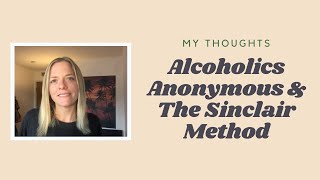 Alcoholism Alcoholics Anonymous The Sinclair Method 12 Steps [upl. by Ahsennod]