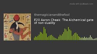 Aaron Cheak The Alchemical gate of nonduality The Magician and the Fool Podcast E20 [upl. by Duer]