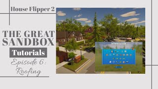 The Great Sandbox Tutorial  Episode 6 Roofing  House Flipper 2 [upl. by Hsakiv]