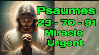 PSAUMES 23  70  91🙏 Trois Prières Puissantes Pour Obtenir Abondance Protection et Miracle Divin 🙏 [upl. by Sathrum]