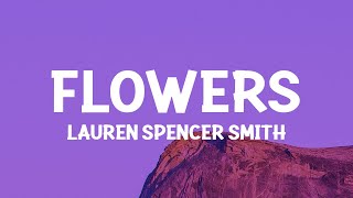 Lauren Spencer Smith  Flowers Lyrics [upl. by Meghann961]