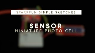 SparkFun Simple Sketches  Miniature Photo Cell [upl. by Krasner]